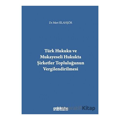 Türk Hukuku ve Mukayeseli Hukukta Şirketler Topluluğunun Vergilendirilmesi