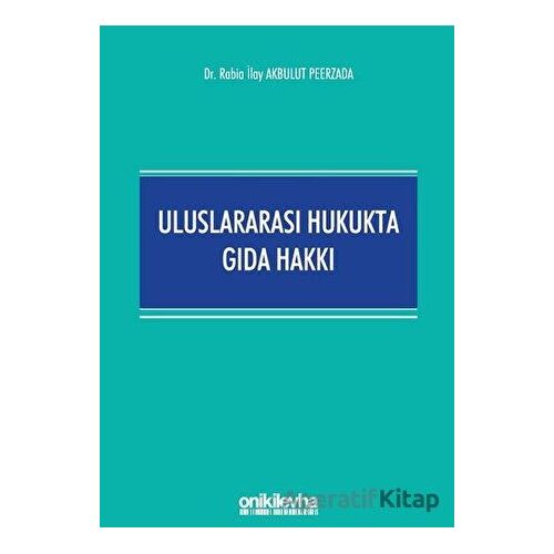 Uluslararası Hukukta Gıda Hakkı - Rabia İlay Akbulut Peerzada - On İki Levha Yayınları