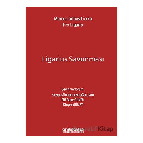 Marcus Tullius Cicero: Ligarius Savunması - Serap Gür Kalaycıoğulları - On İki Levha Yayınları