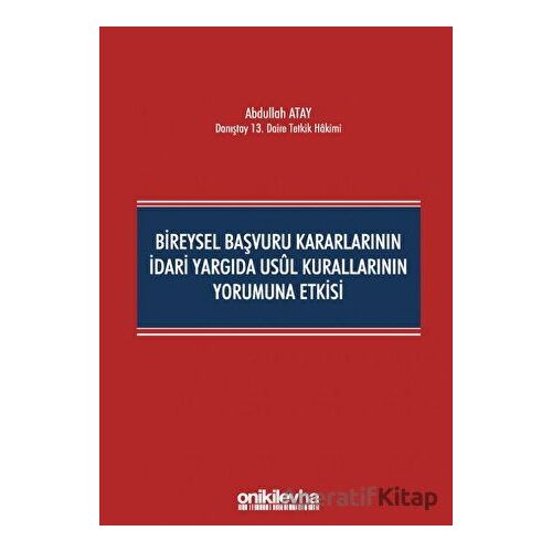 Bireysel Başvuru Kararlarının İdari Yargıda Usul Kurallarının Yorumuna Etkisi