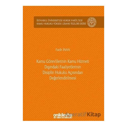 Kamu Görevlilerinin Kamu Hizmeti Dışındaki Faaliyetlerinin Disiplin Hukuku Açısından Değerlendirilme