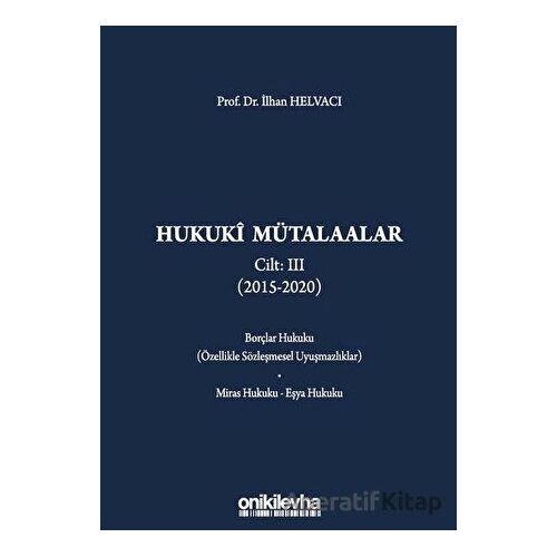 Hukuki Mütalaalar Cilt: 3 (2015 - 2020) - İlhan Helvacı - On İki Levha Yayınları