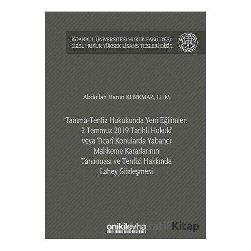 Tanıma-Tenfiz Hukukunda Yeni Eğilimler: 2 Temmuz 2019 Tarihli Hukuki veya Ticari Konularda Yabancı M