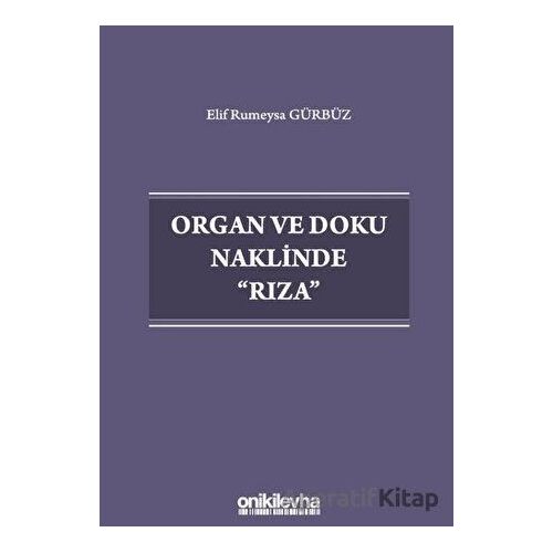 Organ ve Doku Naklinde Rıza - Elif Rumeysa Gürbüz - On İki Levha Yayınları