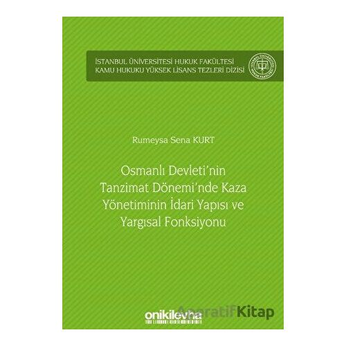 Osmanlı Devletinin Tanzimat Döneminde Kaza Yönetiminin İdari Yapısı ve Yargısal Fonksiyonu