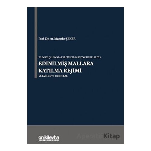 Bilimsel Çalışmalar ve Güncel Yargıtay Kararlarıyla Edinilmiş Mallara Katılma Rejimi ve Bağlantılı K