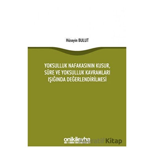 Yoksulluk Nafakasının Kusur, Süre ve Yoksulluk Kavramları Işığında Değerlendirilmesi
