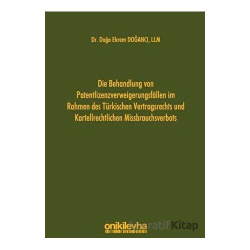 Die Behandlung Von Patentlizenzverweigerungsfallen im Rahmen des Türkischen Vertragsrechts und Karte