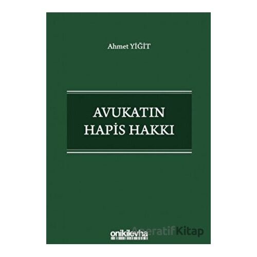 Avukatın Hapis Hakkı - Ahmet Yiğit - On İki Levha Yayınları