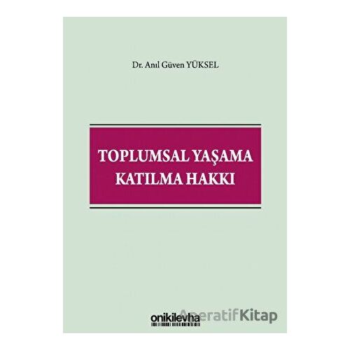 Toplumsal Yaşama Katılma Hakkı - Anıl Güven Yüksel - On İki Levha Yayınları