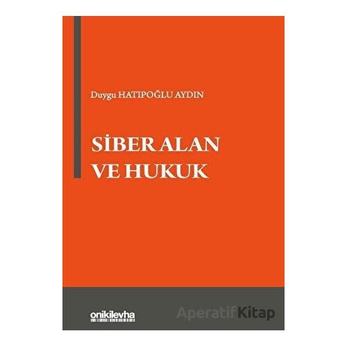 Siber Alan ve Hukuk - Duygu Hatipoğlu Aydın - On İki Levha Yayınları