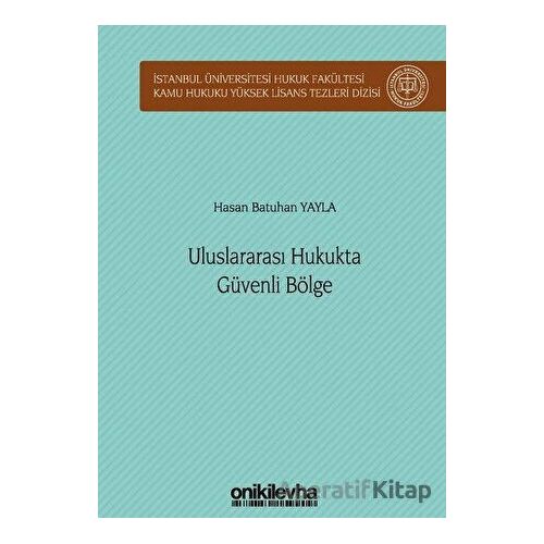 Uluslararası Hukukta Güvenli Bölge - Hasan Batuhan Yayla - On İki Levha Yayınları