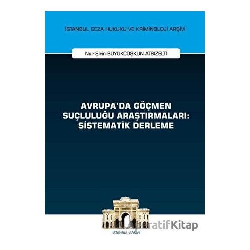 Avrupada Göçmen Suçluluğu Araştırmaları: Sistematik Derleme