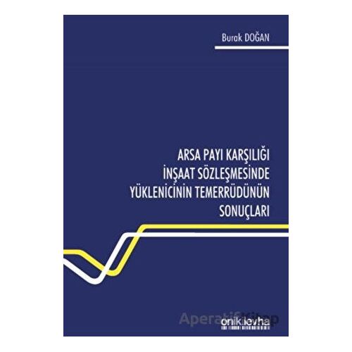 Arsa Payı Karşılığı İnşaat Sözleşmesinde Yüklenicinin Temerrüdünün Sonuçları