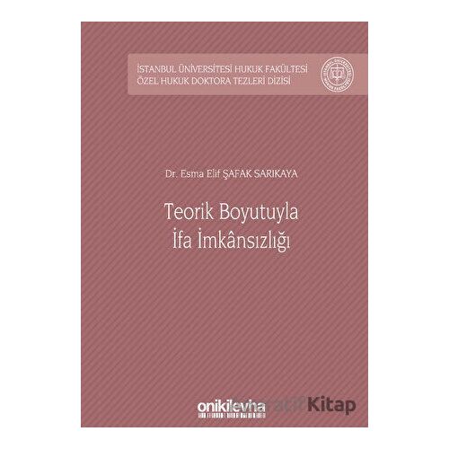 Teorik Boyutuyla İfa İmkansızlığı - Esma Elif Şafak Sarıkaya - On İki Levha Yayınları