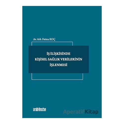 İş İlişkisinde Kişisel Sağlık Verilerinin İşlenmesi - Fatma Koç - On İki Levha Yayınları