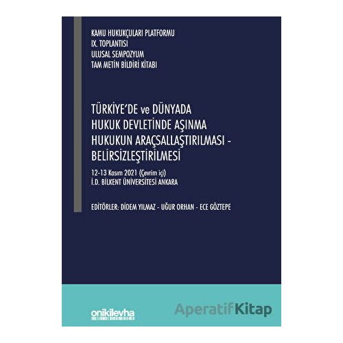 Türkiyede ve Dünyada Hukuk Devletinde Aşınma Hukukun Araçsallaştırılması - Belirsizleştirilmesi