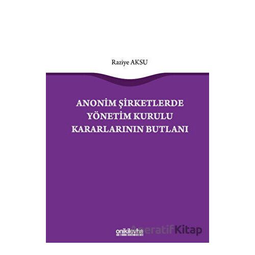 Anonim Şirketlerde Yönetim Kurulu Kararlarının Butlanı - Raziye Aksu - On İki Levha Yayınları