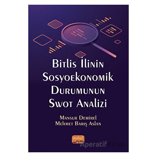 Bitlis İlinin Sosyoekonomik Durumunun Swot Analizi - Mansur Demirel - Nobel Bilimsel Eserler