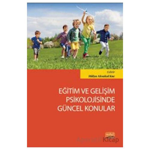 Eğitim ve Gelişim Psikolojisinde Güncel Konular - Hülya Aksakal Kuc - Nobel Bilimsel Eserler