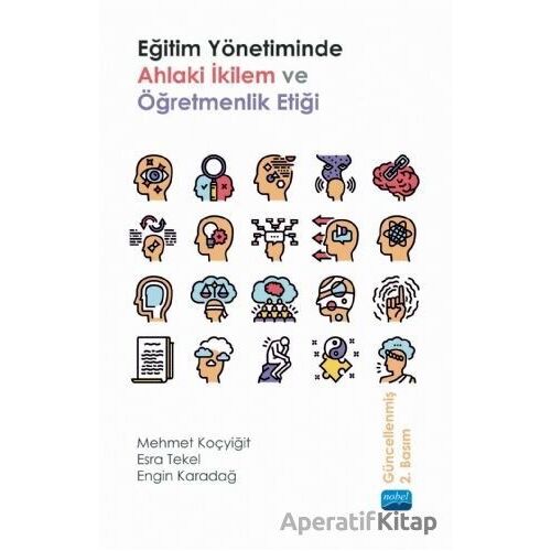 Eğitim Yönetiminde Ahlaki İkilem ve Öğretmenlik Etiği - Engin Karadağ - Nobel Akademik Yayıncılık