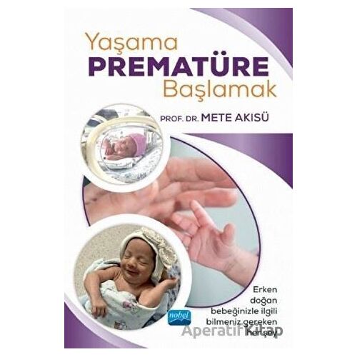 Yaşama Prematüre Başlamak - Mete Akısü - Nobel Akademik Yayıncılık