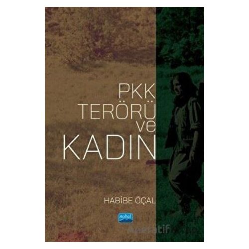 PKK Terörü ve Kadın - Habibe Öçal - Nobel Akademik Yayıncılık