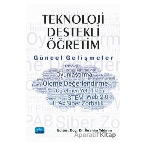 Teknoloji Destekli Öğretim: Güncel Gelişmeler - İbrahim Yıldırım - Nobel Akademik Yayıncılık