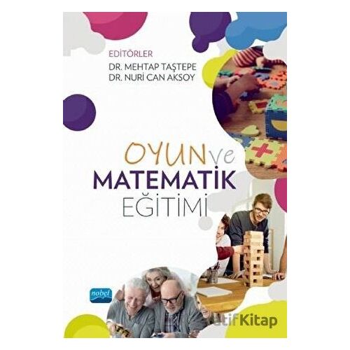 Oyun ve Matematik Eğitimi - Mustafa Gök - Nobel Akademik Yayıncılık