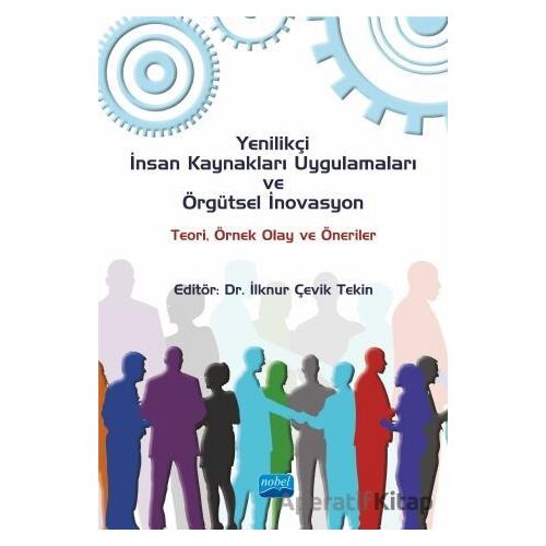 Yenilikçi İnsan Kaynakları Uygulamaları ve Örgütsel İnovasyon: Teori, Örnek Olay ve Öneriler
