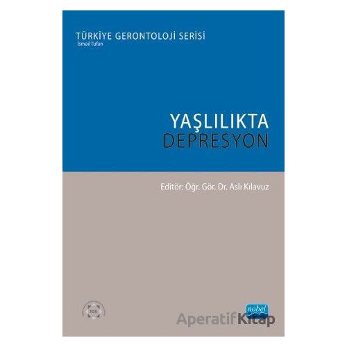 Yaşlılıkta Depresyon - Özlem Kuman Tunçel - Nobel Akademik Yayıncılık
