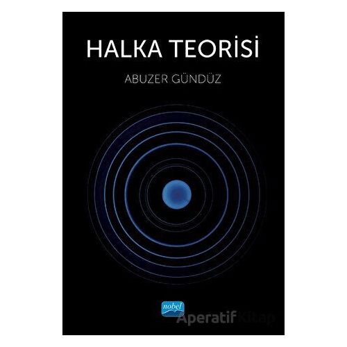 Halka Teorisi - Abuzer Gündüz - Nobel Akademik Yayıncılık