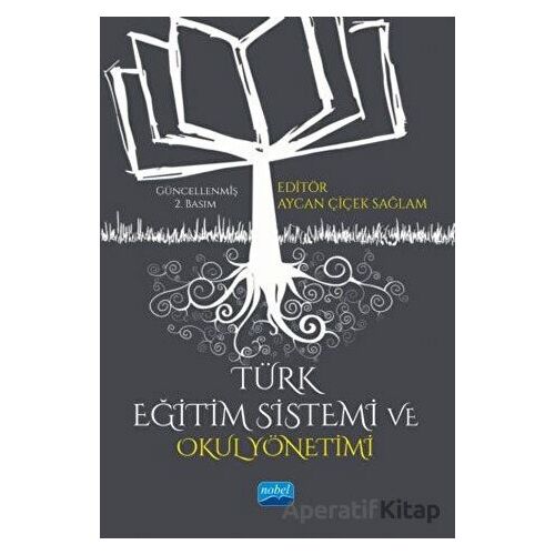 Türk Eğitim Sistemi ve Okul Yönetimi - Selda Polat Hüsrevşahi - Nobel Akademik Yayıncılık