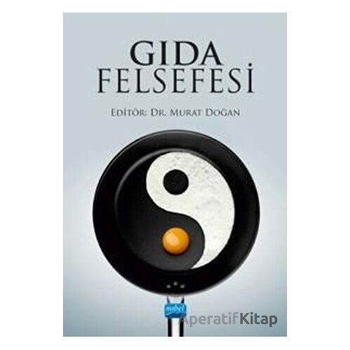 Gıda Felsefesi - Murat Doğan - Nobel Akademik Yayıncılık