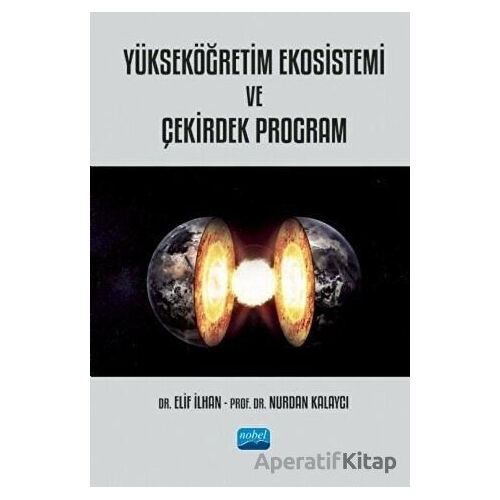 Yükseköğretim Ekosistemi ve Çekirdek Program - Nurdan Kalaycı - Nobel Akademik Yayıncılık
