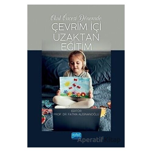 Okul Öncesi Dönemde Çevrim İçi Uzaktan Eğitim - Fatma Alisinanoğlu - Nobel Akademik Yayıncılık
