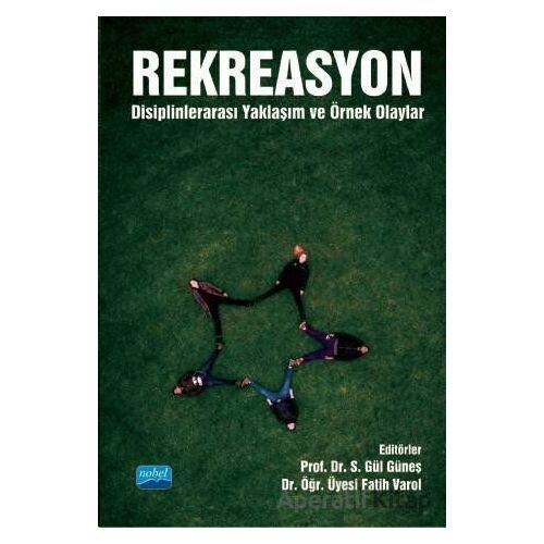 Rekreasyon: Disiplinlerarası Yaklaşım ve Örnek Olaylar - S. Gül Güneş - Nobel Akademik Yayıncılık