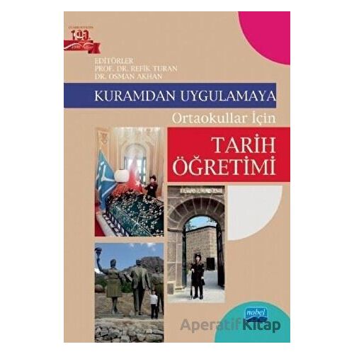 Kuramdan Uygulamaya Ortaokullar İçin Tarih Öğretimi - Kolektif - Nobel Akademik Yayıncılık