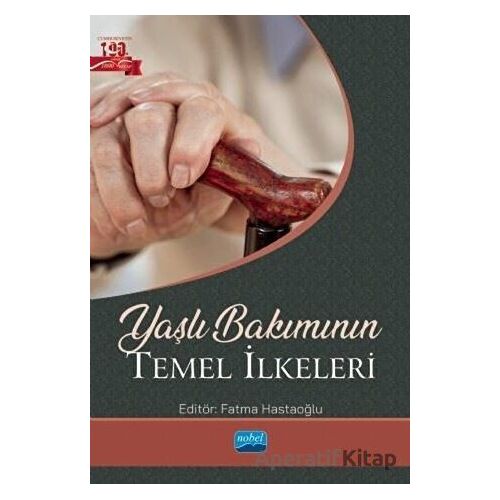 Yaşlı Bakımının Temel İlkeleri - Muratcan Mollaoğlu - Nobel Akademik Yayıncılık