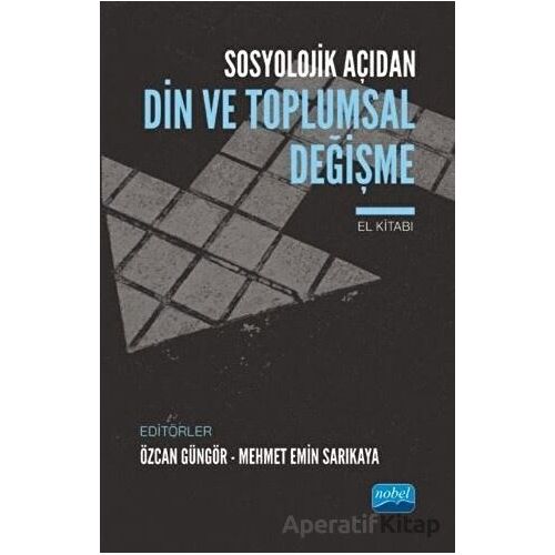 Sosyolojik Açıdan Din ve Toplumsal Değişme - Kolektif - Nobel Akademik Yayıncılık