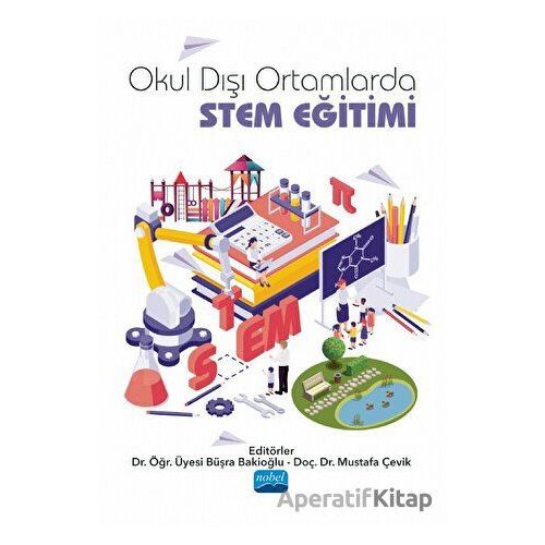 Okul Dışı Ortamlarda STEM Eğitimi - Kolektif - Nobel Akademik Yayıncılık