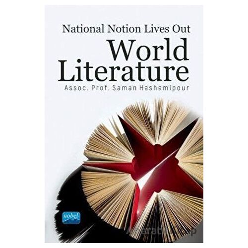 National Notion Lives Out World Literature - Saman Hashemipour - Nobel Akademik Yayıncılık