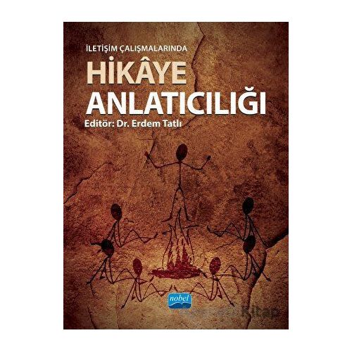 İletişim Çalışmalarında Hikâye Anlatıcılığı - Nihal Kocabay Şener - Nobel Akademik Yayıncılık