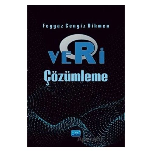 Veri Çözümleme - Feyyaz Cengiz Dikmen - Nobel Akademik Yayıncılık