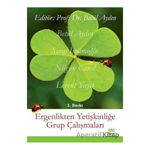 Ergenlikten Yetişkinliğe Grup Çalışmaları - Betül Aydın - Nobel Akademik Yayıncılık
