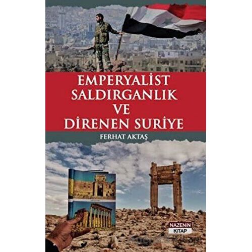 Emperyalist Saldırganlık ve Direnen Suriye - Ferhat Aktaş - Nazenin Kitap