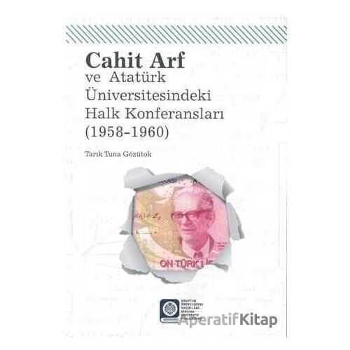 Cahit Arf Konferansları - Tarık Tuna Gözütok - Atatürk Üniversitesi Yayınları