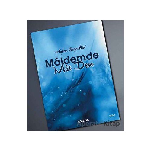 Mâidemde Mâi Dem - Ayhan Bayraktar - Kadran Medya Yayıncılık