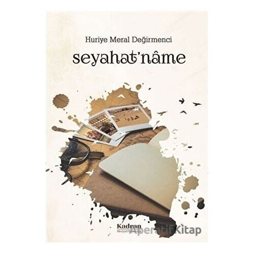 Seyahatname - Huriye Meral Değirmenci - Kadran Medya Yayıncılık