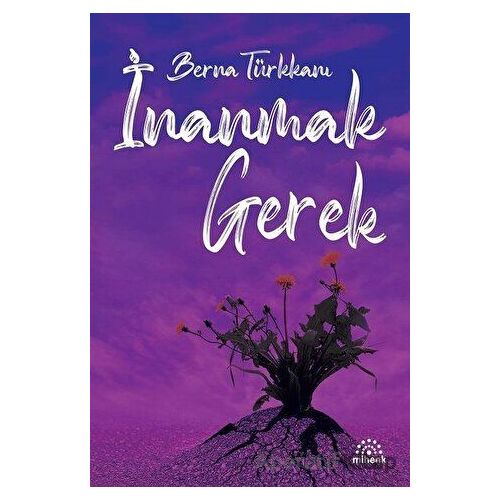 İnanmak Gerek - Berna Türkkanı - Mihenk Kitap
